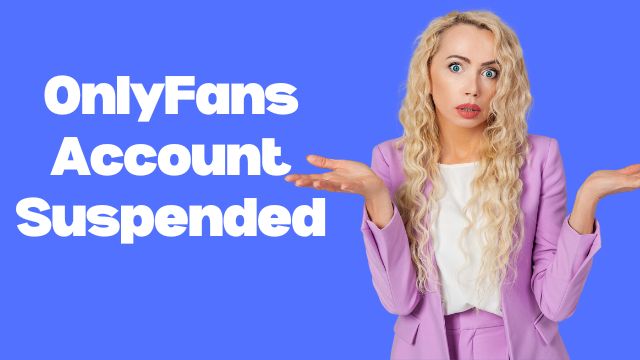 OnlyFans Account Suspended? | Recovery Guide